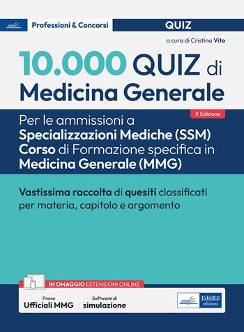 10.000 quiz di Medicina generale. Per le ammissioni a Specializzazioni mediche (SSM) Corso di Formazione specifica in Medicina generale (MMG). Con prove ufficiali online. Con software di simulazione  - Libro Edises professionale 2025 | Libraccio.it