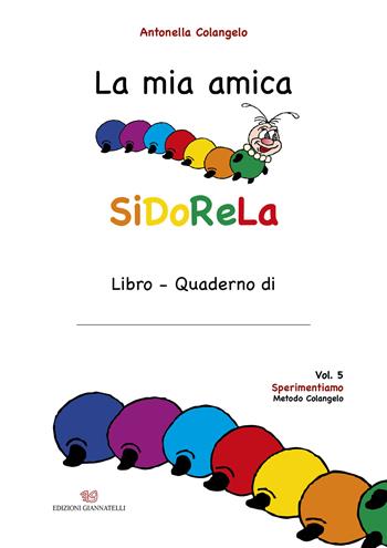 La mia amica SiDoReLa. Ediz. a caratteri grandi. Vol. 5: Sperimentiamo - Antonella Colangelo - Libro Edizioni Giannatelli 2024 | Libraccio.it