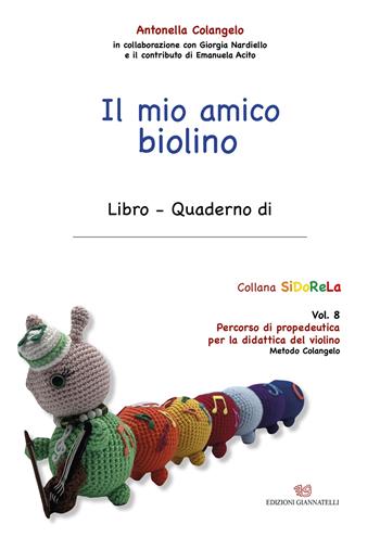Il mio amico biolino. Ediz. a caratteri grandi. Vol. 8: Percorso di propedeutica per la didattica del violino - Antonella Colangelo - Libro Edizioni Giannatelli 2024, SiDoReLa | Libraccio.it