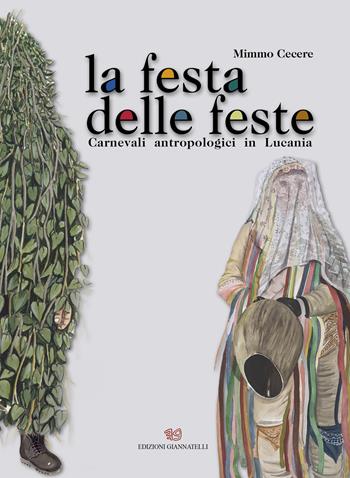 La festa delle feste. Carnevali antropologici in Lucania - Mimmo Cecere - Libro Edizioni Giannatelli 2024 | Libraccio.it