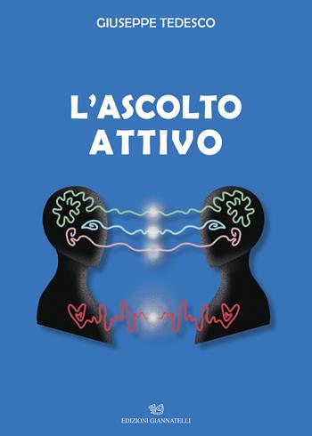 L'ascolto attivo - Giuseppe Tedesco - Libro Edizioni Giannatelli 2024 | Libraccio.it