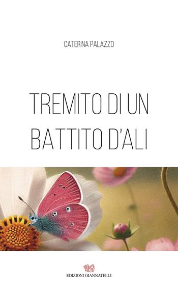 Tremito di un battito d'ali. Memorie e poesie senza tempo - Caterina Palazzo - Libro Edizioni Giannatelli 2024 | Libraccio.it