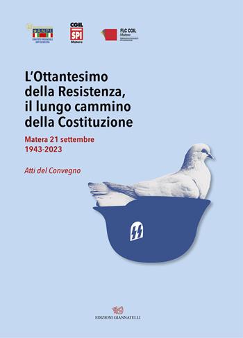 L'Ottantesimo della Resistenza, il lungo cammino della Costituzione. Matera 21 settembre 1943-2023. Atti del Convegno  - Libro Edizioni Giannatelli 2024 | Libraccio.it