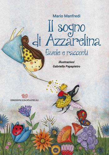 Il sogno di Azzarelina. Favole e racconti. Ediz. illustrata - Mario Manfredi - Libro Edizioni Giannatelli 2024 | Libraccio.it