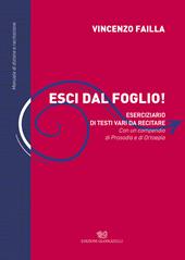Esci dal foglio! Eserciziario di testi vari da recitare. Con un compendio di Prosodìa e Ortoepìa. Manuale di dizione e recitazione