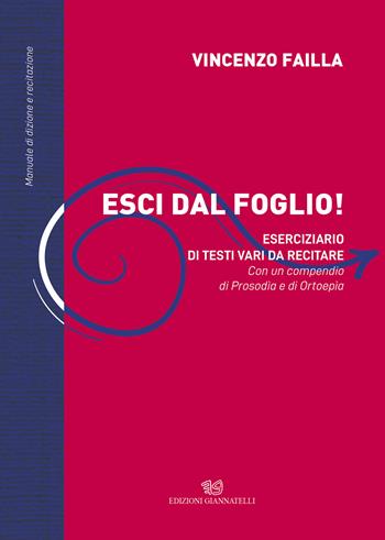 Esci dal foglio! Eserciziario di testi vari da recitare. Con un compendio di Prosodìa e Ortoepìa. Manuale di dizione e recitazione - Vincenzo Failla - Libro Edizioni Giannatelli 2025 | Libraccio.it