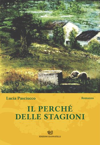 Il perché delle stagioni - Lucia Pasciucco - Libro Edizioni Giannatelli 2026 | Libraccio.it