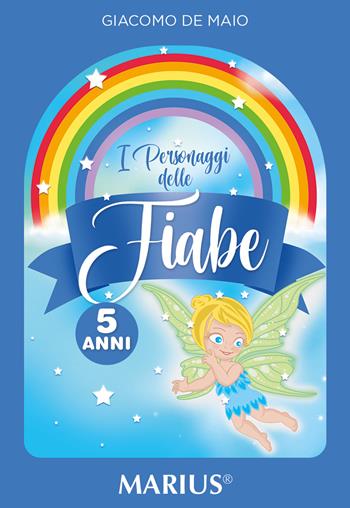 I personaggi delle fiabe 5 anni. Per la Scuola dell'infanzia - Giacomo De Maio - Libro Marius 2024 | Libraccio.it