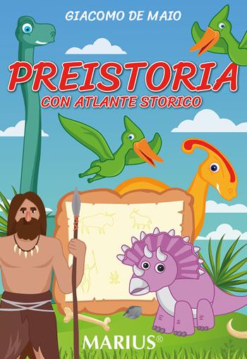 Preistoria con atlante storico. - Giacomo De Maio - Libro Marius 2024 | Libraccio.it