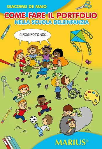 Come fare il portfolio. Nella scuola dell'infanzia - Giacomo De Maio - Libro Marius 2024 | Libraccio.it