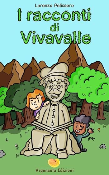 I racconti di Vivavalle - Lorenzo Pelissero - Libro Argonauta 2023, Argo Junior | Libraccio.it