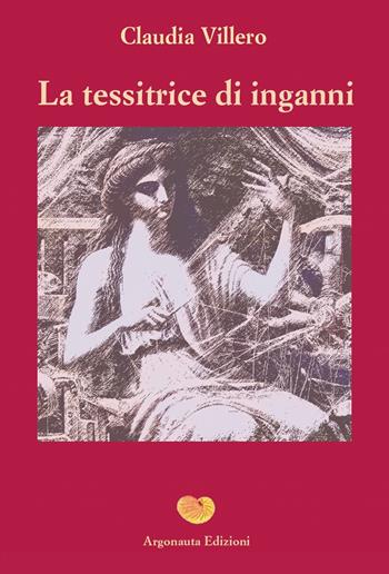 La tessitrice di inganni - Claudia Villero - Libro Argonauta 2024, Giasone | Libraccio.it