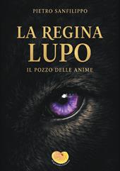 La regina Lupo. Il pozzo delle anime