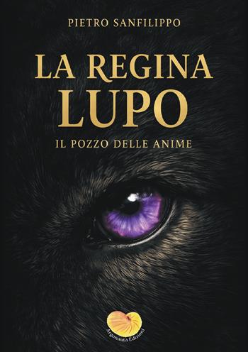 La regina Lupo. Il pozzo delle anime - Pietro Sanfilippo - Libro Argonauta 2026 | Libraccio.it