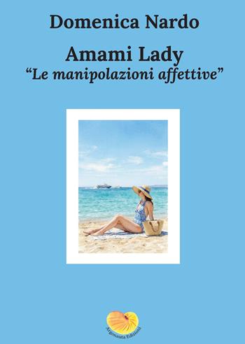 Amami Lady. Le manipolazioni affettive - Domenica Nardo - Libro Argonauta 2026, Medea | Libraccio.it
