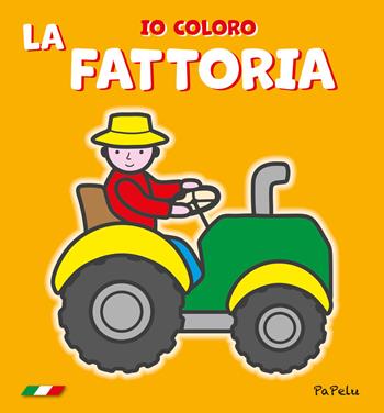 Io coloro la fattoria - Eugenia Grigolato, Luca Grigolato - Libro Papelu 2026, Io coloro | Libraccio.it