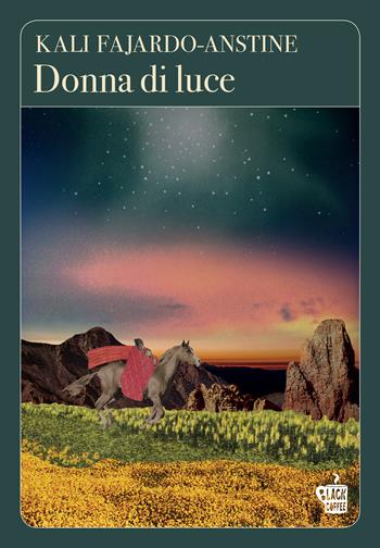 Donna di luce - Kali Fajardo-Anstine - Libro Edizioni Black Coffee 2023 | Libraccio.it