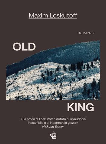 Old King - Maxim Loskutoff - Libro Edizioni Black Coffee 2024 | Libraccio.it