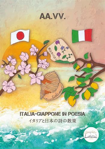 Italia-Giappone in poesia. Ediz. bilingue  - Libro Fiori d'Asia Editrice 2023 | Libraccio.it