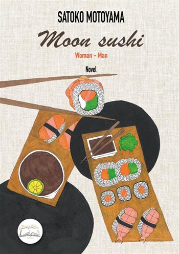 Moon sushi. Woman-Man. Nuova ediz. - Satoko Motoyama - Libro Fiori d'Asia Editrice 2024 | Libraccio.it