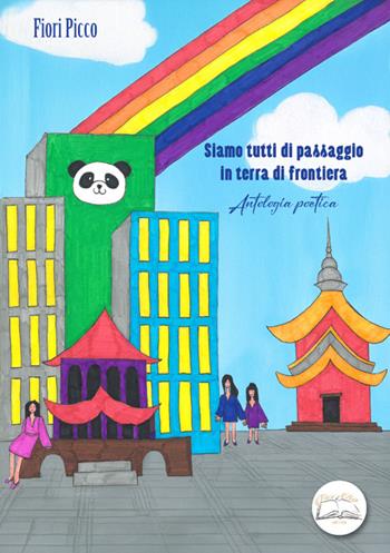 Siamo tutti di passaggio in terra di frontiera - Fiori Picco - Libro Fiori d'Asia Editrice 2025 | Libraccio.it