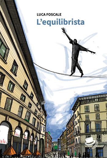 L'equilibrista - Luca Foscale - Libro Il Passeggero 2023 | Libraccio.it