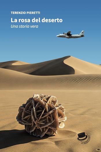 La rosa del deserto - Terenzio Pieretti - Libro Il Passeggero 2025 | Libraccio.it