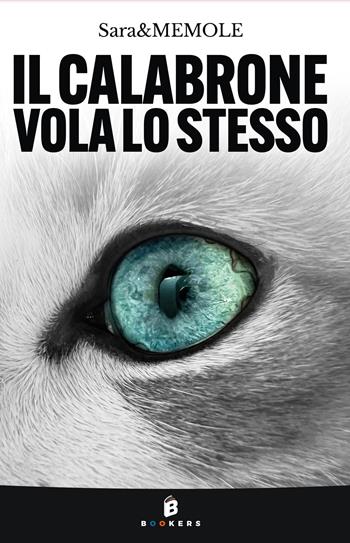 Il calabrone vola lo stesso. Nuova ediz. - Sara & Memole - Libro Bookers Edizioni 2024 | Libraccio.it