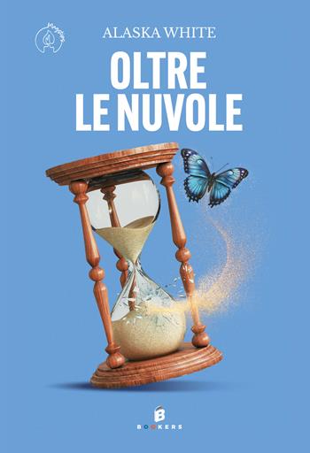 Oltre le nuvole - Alaska White - Libro Bookers Edizioni 2024 | Libraccio.it