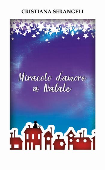 Miracolo d'amore a Natale - Cristiana Serangeli - Libro Bookers Edizioni 2024 | Libraccio.it