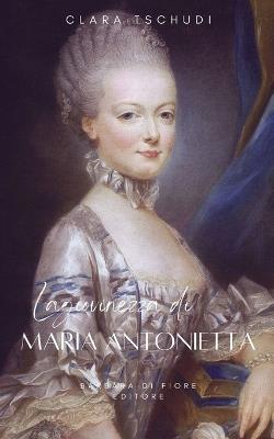 La giovinezza di Maria Antonietta - Clara Tschudi - Libro Barbara di Fiore 2025 | Libraccio.it