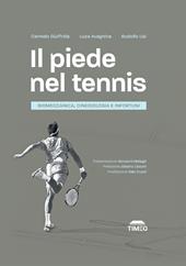 Il piede nel tennis. Biomeccanica, cinesiologia e infortuni. Ediz. illustrata