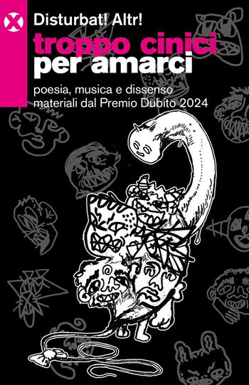 Troppo cinici per amarci. Poesia, musica e dissenso materiali dal Premio Dubito 2024 - Disturbat! Altr! - Libro Agenzia X 2025 | Libraccio.it