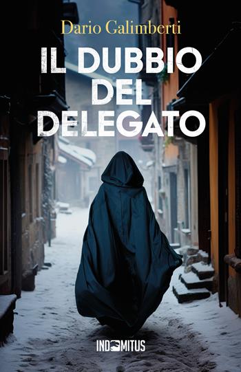 Il dubbio del delegato - Dario Galimberti - Libro Indomitus Publishing 2024 | Libraccio.it