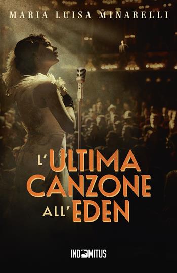 L'ultima canzone all'Eden - Maria Luisa Minarelli - Libro Indomitus Publishing 2024, I misteri di Bologna | Libraccio.it
