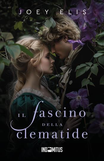 Il fascino della clematide - Joey Elis - Libro Indomitus Publishing 2024 | Libraccio.it
