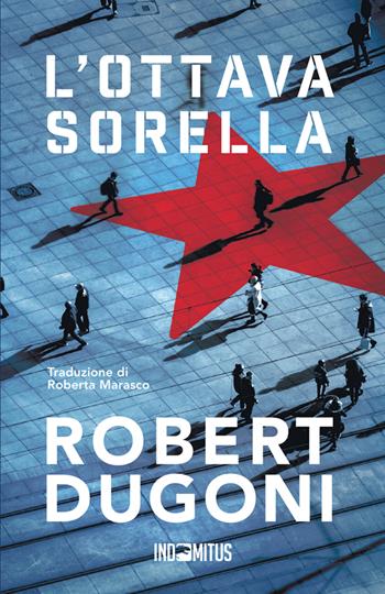 L'ottava sorella - Robert Dugoni - Libro Indomitus Publishing 2025 | Libraccio.it