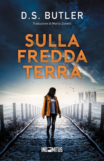Sulla fredda terra - D. S. Butler - Libro Indomitus Publishing 2025, Detective Karen Hart | Libraccio.it