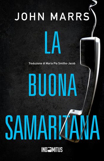 La buona samaritana - John Marrs - Libro Indomitus Publishing 2025 | Libraccio.it