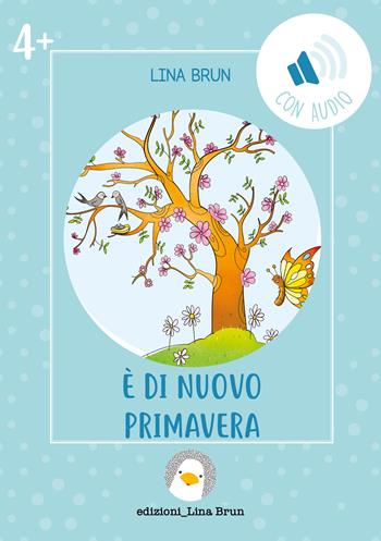 È di nuovo primavera. Ediz. illustrata. Con audio - Lina Brun - Libro Lina Brun 2026 | Libraccio.it
