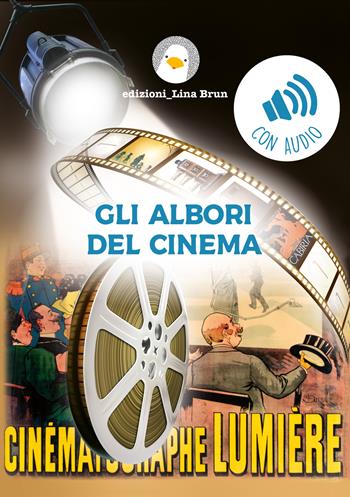 Gli albori del cinema. Con Audio  - Libro Lina Brun 2025 | Libraccio.it