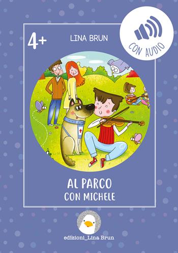 Al parco con Michele. Con audio - Lina Brun - Libro Lina Brun 2026 | Libraccio.it