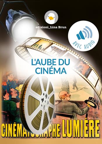 L'aube du cinéma. Con Audio - Lina Brun - Libro Lina Brun 2025 | Libraccio.it