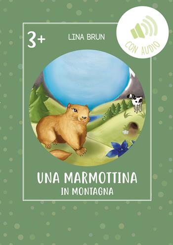 Una marmottina in montagna. Ediz. illustrata. Con audio - Lina Brun - Libro Lina Brun 2026 | Libraccio.it