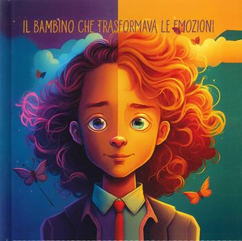 Il bambino che trasformava le emozioni  - Libro Engage 2023 | Libraccio.it