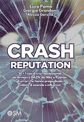 Crash reputation. 50 + 1 casi di crisi reputazionali: da Armani a DAZN, da Nike a Ryanair, gli errori che hanno pregiudicato il valore di aziende e influencer