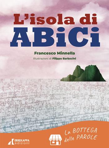 L'isola di ABiCi - Francesco Minnella - Libro Errekappa 2025, Le botteghe | Libraccio.it