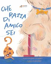Che razza di amico sei? Ediz. a colori