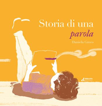 Storia di una parola. Ediz. a colori - Daniela Greco - Libro Errekappa 2026 | Libraccio.it