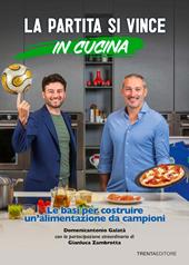 La partita si vince in cucina. Le basi per costruire un'alimentazione da campioni